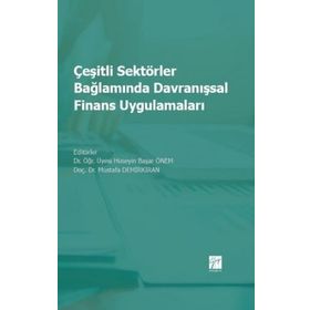 Çeşitli Sektörler Bağlamında Davranışsal Finans Uygulamaları - Hüseyin Başar Önem Mustafa Demirkiran