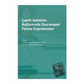 Çeşitli Sektörler Bağlamında Davranışsal Finans Uygulamaları - Hüseyin Başar Önem Mustafa Demirkiran