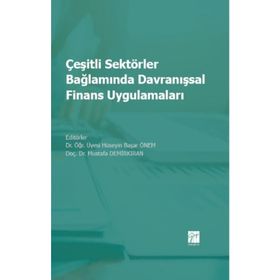 Çeşitli Sektörler Bağlamında Davranışsal Finans Uygulamaları - Hüseyin Başar Önem Mustafa Demirkiran
