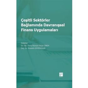 Çeşitli Sektörler Bağlamında Davranışsal Finans Uygulamaları - Hüseyin Başar Önem Mustafa Demirkiran