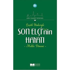Çeşitli Yönleriyle Son Elçinin Hayatı - Mekke Dönemi - Adnan Demircan
