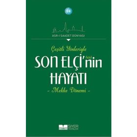 Çeşitli Yönleriyle Son Elçinin Hayatı - Mekke Dönemi - Adnan Demircan