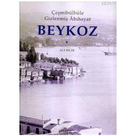ÇEŞMİBÜLBÜLE GİZLENMİŞ ÂBIHAYAT BEYKOZ - ALI BILIR