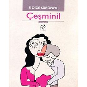 ÇEŞMINIL - F. DIZE SÜRÜNME