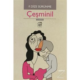 ÇEŞMINIL - F. DIZE SÜRÜNME