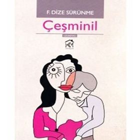 ÇEŞMINIL - F. DIZE SÜRÜNME