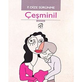 ÇEŞMINIL - F. DIZE SÜRÜNME