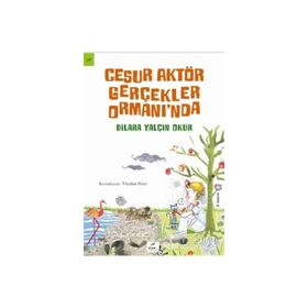 CESUR AKTÖR GERÇEKLER ORMANI'NDA - DILARA YALÇIN OKUR