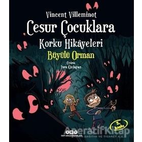 Cesur Çocuklara Korku Hikayeleri Büyülü Orman - Vincent Villeminot