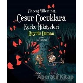 Cesur Çocuklara Korku Hikayeleri Büyülü Orman - Vincent Villeminot