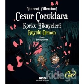 Cesur Çocuklara Korku Hikayeleri Büyülü Orman - Vincent Villeminot