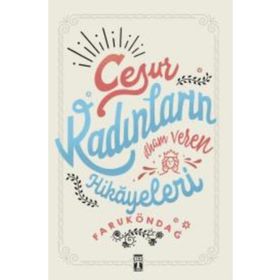 Cesur Kadınların İlham Veren Hikâyeleri- Faruk Öndağ