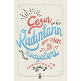 Cesur Kadınların İlham Veren Hikâyeleri- Faruk Öndağ