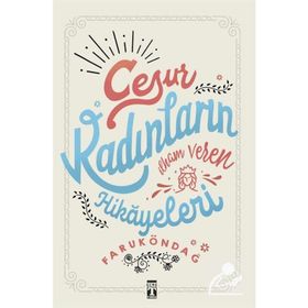 Cesur Kadınların İlham Veren Hikâyeleri- Faruk Öndağ