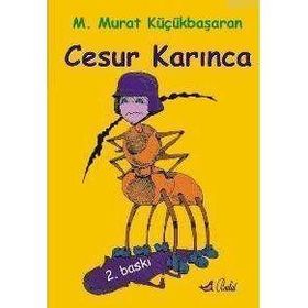 CESUR KARINCA - MEHMET MURAT KÜÇÜKBAŞARAN