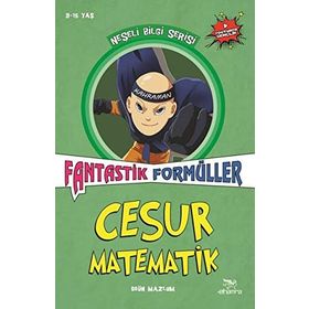 Cesur Matematik - Fantastik Formüller: Neşeli Bilgi Serisi 3 - Kolektif