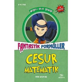 Cesur Matematik - Fantastik Formüller: Neşeli Bilgi Serisi 3 - Kolektif