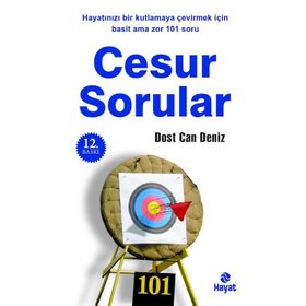 CESUR SORULAR HAYATINIZI BIR KUTLAMAYA ÇEVİRMEK İÇİN 101 SORU - DOST CAN DENIZ