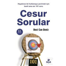 CESUR SORULAR HAYATINIZI BIR KUTLAMAYA ÇEVİRMEK İÇİN 101 SORU - DOST CAN DENIZ