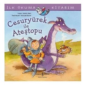 Cesuryürek İle Ateştopu İlk Okuma Kitabım - Martin Klein