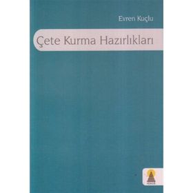 ÇETE KURMA HAZIRLIKLARI - EVREN KUÇLU