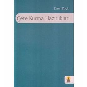 ÇETE KURMA HAZIRLIKLARI - EVREN KUÇLU