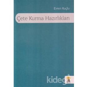 ÇETE KURMA HAZIRLIKLARI - EVREN KUÇLU