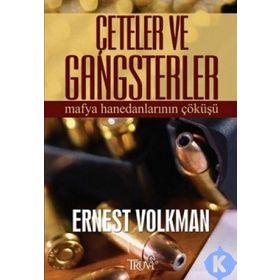 ÇETELER VE GANGSTERLER MAFYA HANEDANLARININ ÇÖKÜŞÜ - ERNEST VOLKMAN
