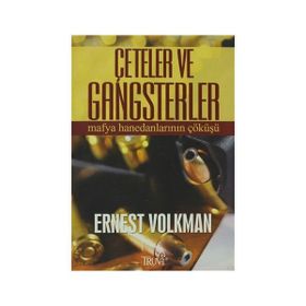 ÇETELER VE GANGSTERLER MAFYA HANEDANLARININ ÇÖKÜŞÜ - ERNEST VOLKMAN