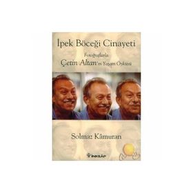 ÇETİN ALTAN İPEK BÖCEĞİ CINAYETI - SOLMAZ KÂMURAN