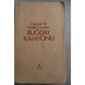 CEVAHIR İLE SADIK ÇAVUŞ'UN BUĞDAY KAMYONU - MUSTAFA NECATI SEPETÇİOĞLU