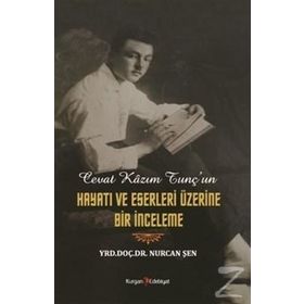 Cevat Kazım Tunç'un Hayatı Ve Eserleri Üzerine Bir İnceleme - Nurcan Şen