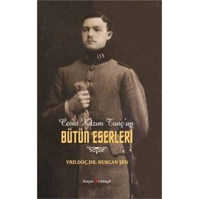 Cevat Kazım Tunç'un Hayatı Ve Eserleri Üzerine Bir İnceleme - Nurcan Şen