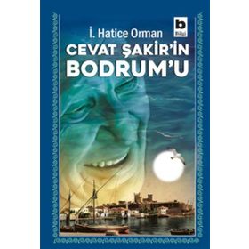 Cevat Şakir’in Bodrum’u - İ.Hatice Orman