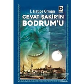 Cevat Şakir’in Bodrum’u - İ.Hatice Orman