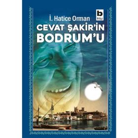 Cevat Şakir’in Bodrum’u - İ.Hatice Orman