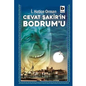 Cevat Şakir’in Bodrum’u - İ.Hatice Orman