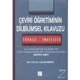 ÇEVIRI ÖĞRETIMININ DILBILIMSEL KILAVUZU (TÜRKÇE - İNGILIZCE) - FUAT ALTUNKAYA