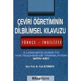 ÇEVIRI ÖĞRETIMININ DILBILIMSEL KILAVUZU (TÜRKÇE - İNGILIZCE) - FUAT ALTUNKAYA