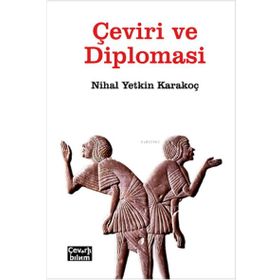 Çeviri ve Diplomasi - Nihal Yetkin Karakoç - Çeviribilim