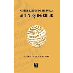 Çeviribiliminde Yeni Bir Kuram Altın Eşdeğerlik - Hüseyin Selim Kocabıyık