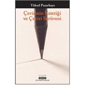 Çevirinin Estetiği Ve Çeviri Serüveni - Yüksel Pazarkaya