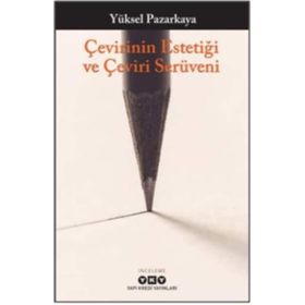 Çevirinin Estetiği Ve Çeviri Serüveni - Yüksel Pazarkaya