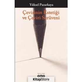 Çevirinin Estetiği Ve Çeviri Serüveni - Yüksel Pazarkaya