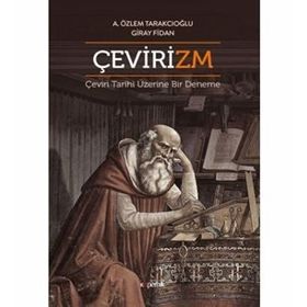 Çevirizm Çeviri Tarihi Üzerine Bir Deneme - Aslı Özlem Tarakcıoğlu, Giray Fidan