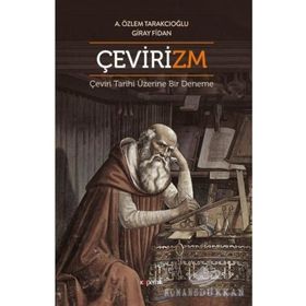 Çevirizm Çeviri Tarihi Üzerine Bir Deneme - Aslı Özlem Tarakcıoğlu, Giray Fidan