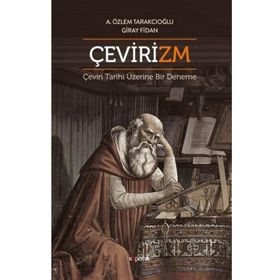 Çevirizm Çeviri Tarihi Üzerine Bir Deneme - Aslı Özlem Tarakcıoğlu, Giray Fidan