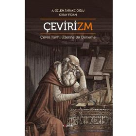 Çevirizm Çeviri Tarihi Üzerine Bir Deneme - Aslı Özlem Tarakcıoğlu, Giray Fidan