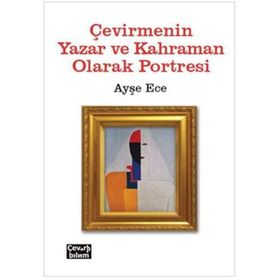 Çevirmenin Yazar ve Kahraman Olarak Portresi - Ayşe Ece