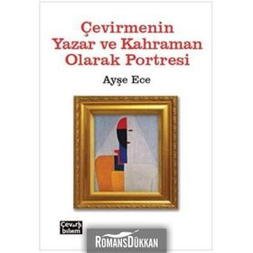 Çevirmenin Yazar ve Kahraman Olarak Portresi - Ayşe Ece